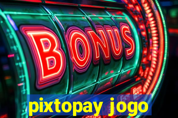 pixtopay jogo